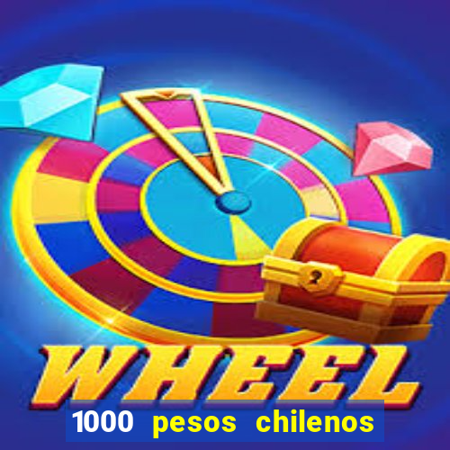 1000 pesos chilenos em reais